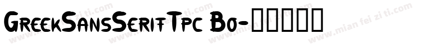 GreekSansSerifTpc Bo字体转换